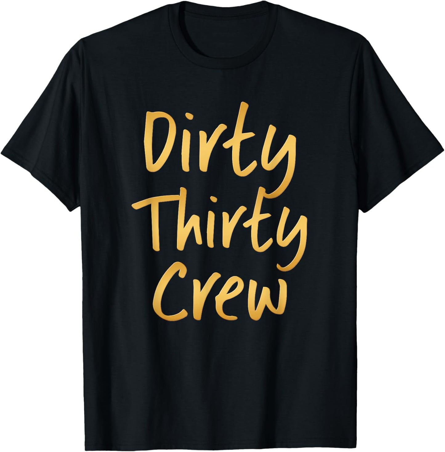 Dirty Thirty Crew - 30th birthday for group T-Shirt - T-Shirt | Black