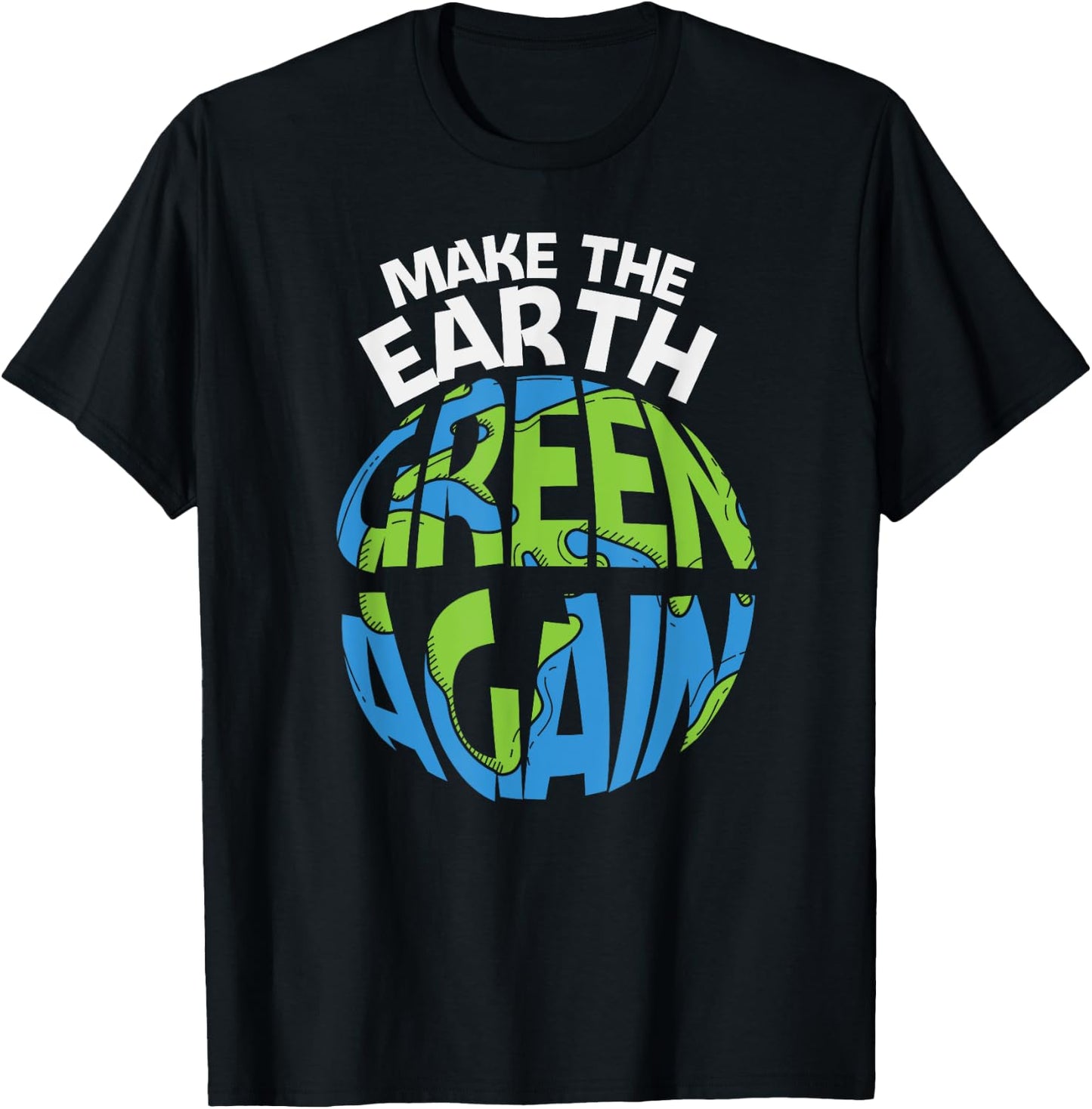 EARTH DAY EVERY DAY Rainbow Make the Earth Green Again T-Shirt - T-Shirt | Black