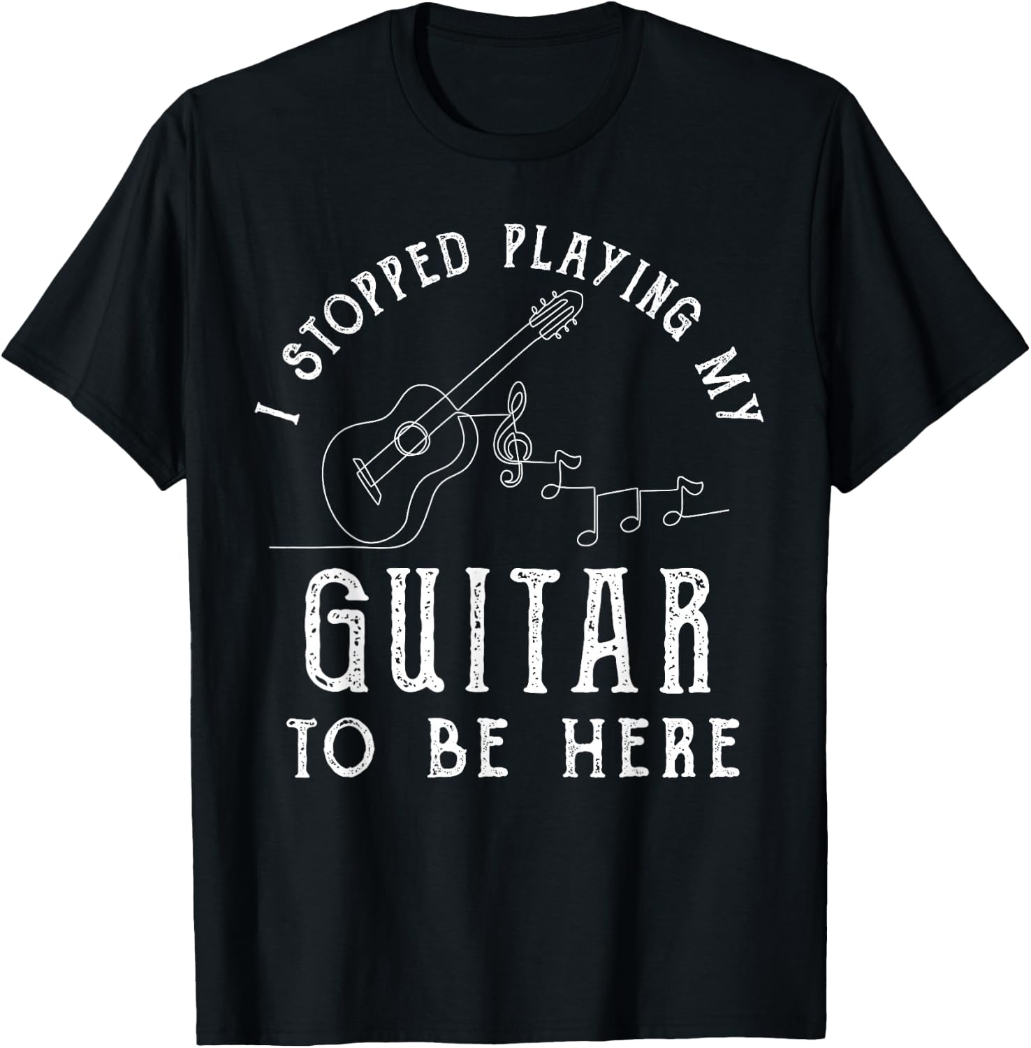 I Stopped Playing My Guitar To Be Here Musician Gifts Band T-Shirt - T-Shirt | Black