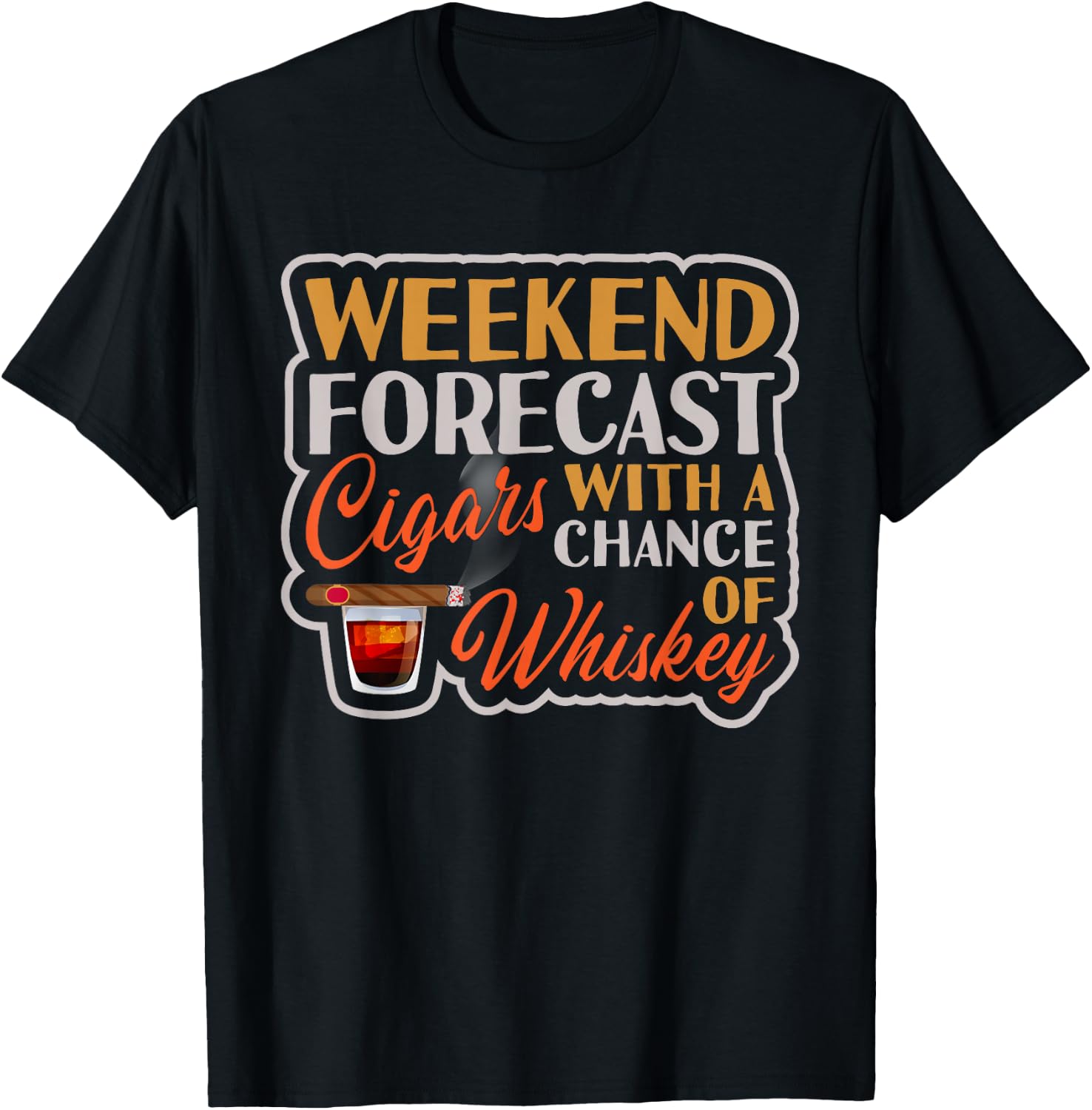 Weekend Forecast Cigars With A Chance Of Whiskey T-Shirt - T-Shirt | Black