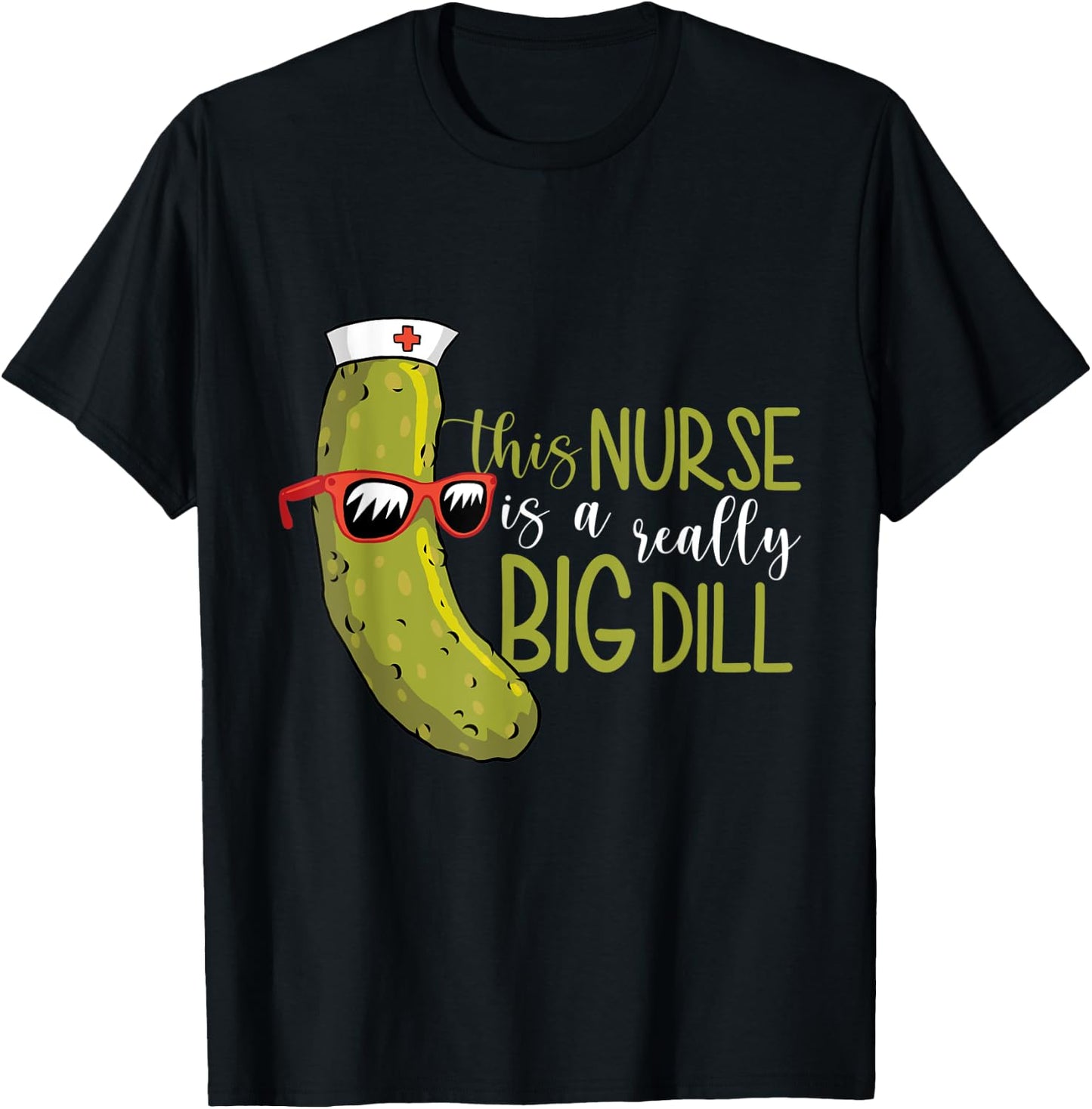 This Nurse Is a Really Big Dill T-Shirt - T-Shirt | Black