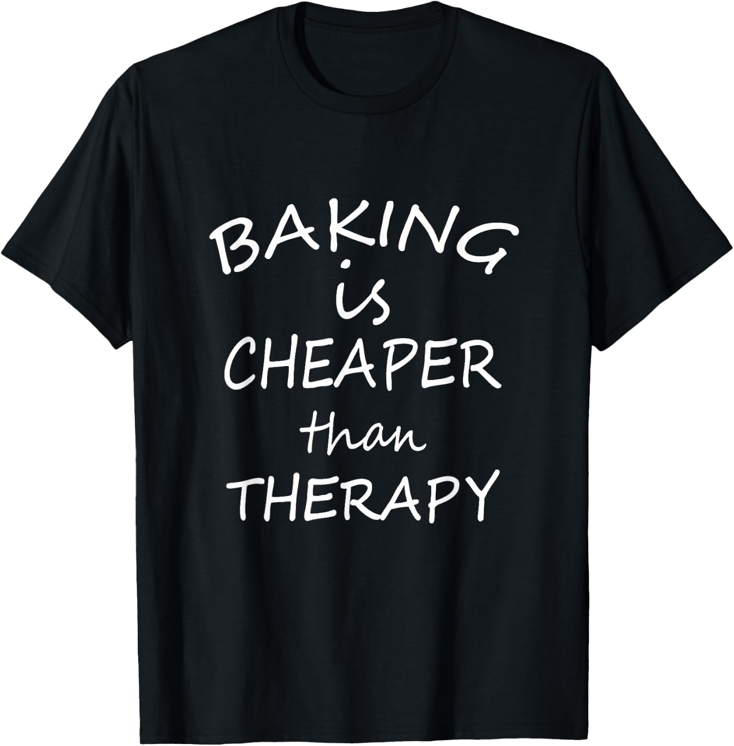 Baking Is Cheaper Than Therapy T Shirt Funny Baker gift T-Shirt - T-Shirt | Black