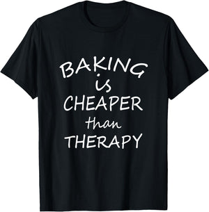 Baking Is Cheaper Than Therapy T Shirt Funny Baker gift T-Shirt - T-Shirt | Black