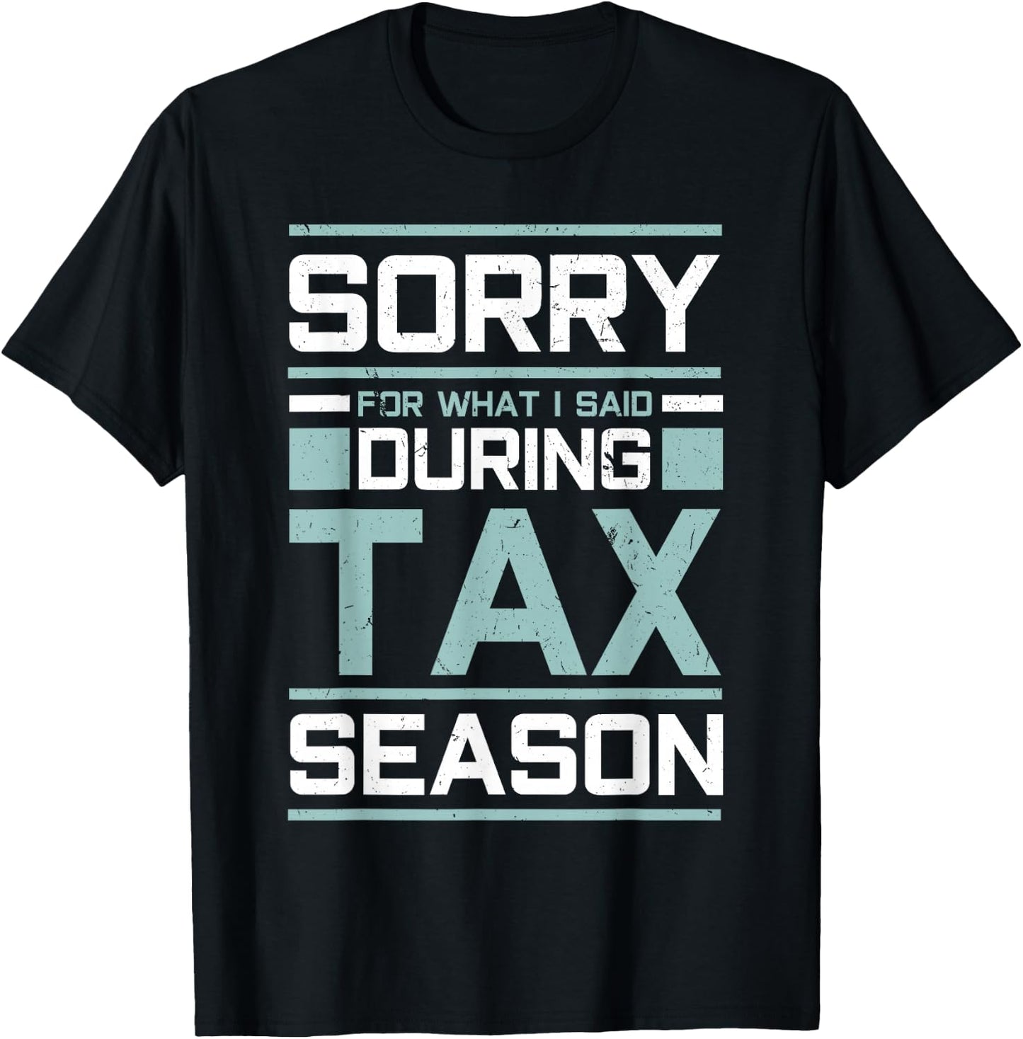 Sorry For What I Said During Tax Season Funny Accounting T-Shirt - T-Shirt | Black