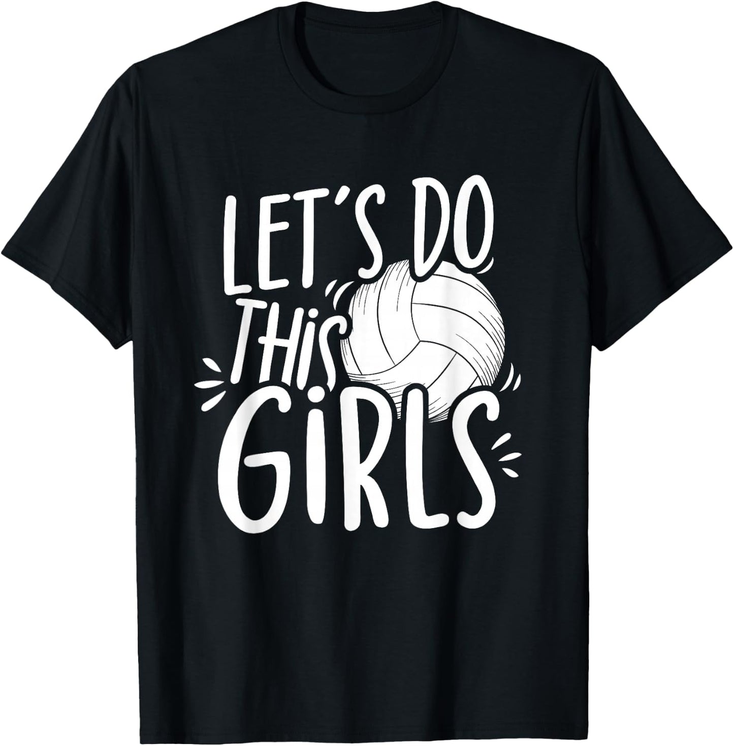 Lets Do This Girls Volleyball Girls Team Women Mom T-Shirt - T-Shirt | Black