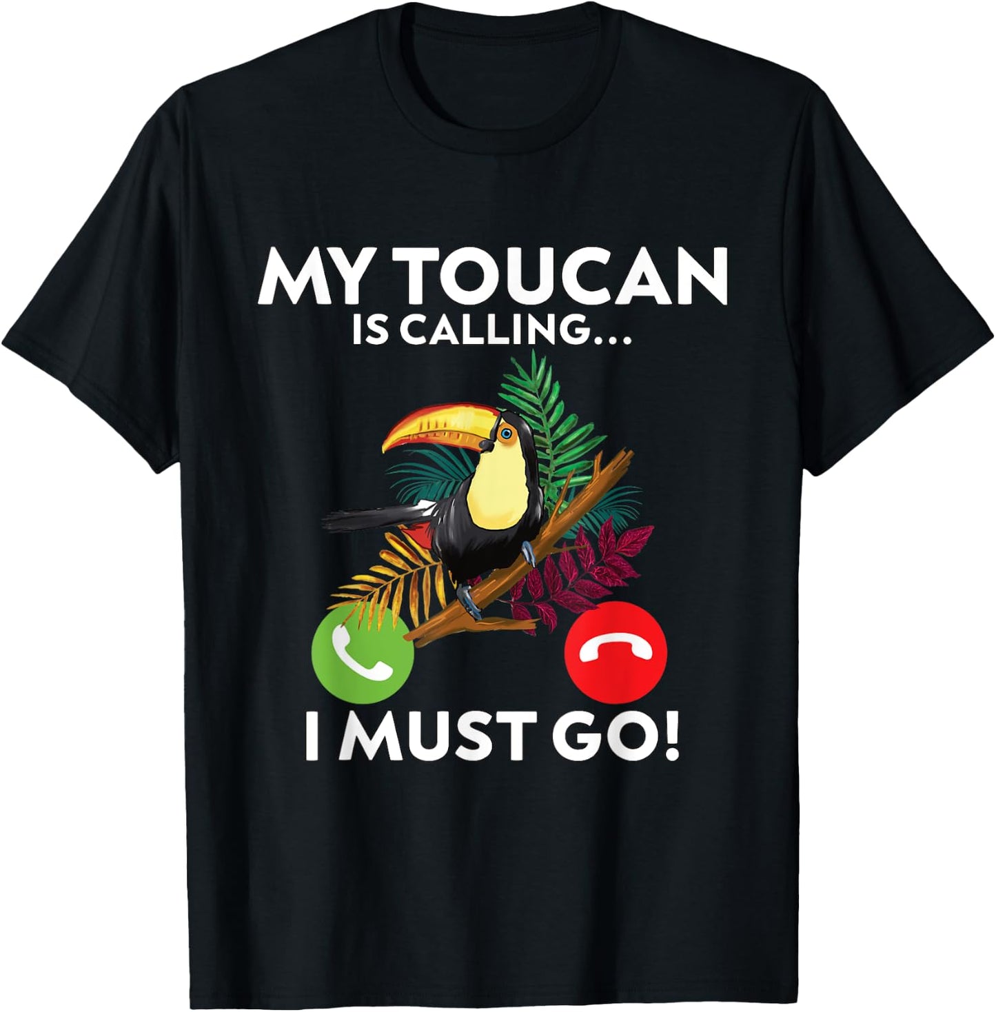 My Toucan is calling and I must go!- funny Toucan T-Shirt - T-Shirt | Black