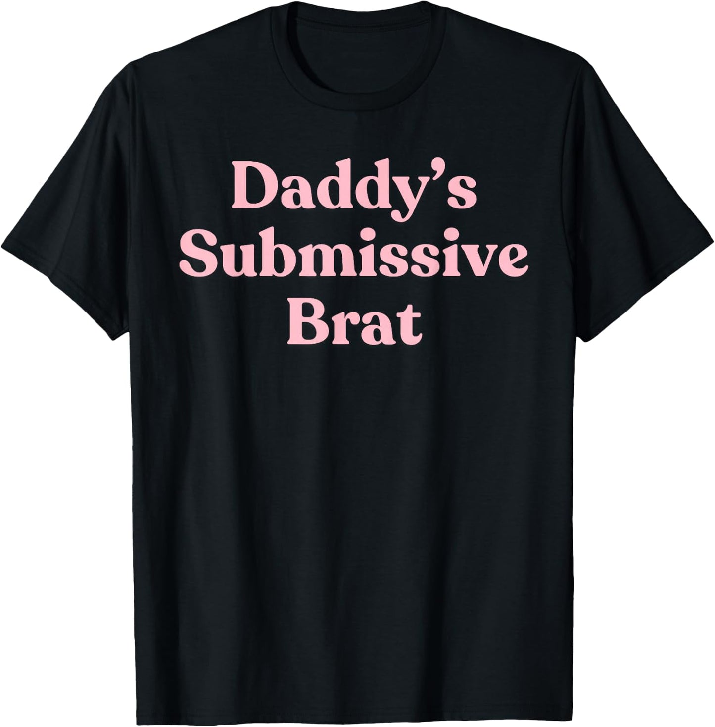 Daddy's Submissive Brat - Sexy Gift Girlfriend or Wife T-Shirt - T-Shirt | Black