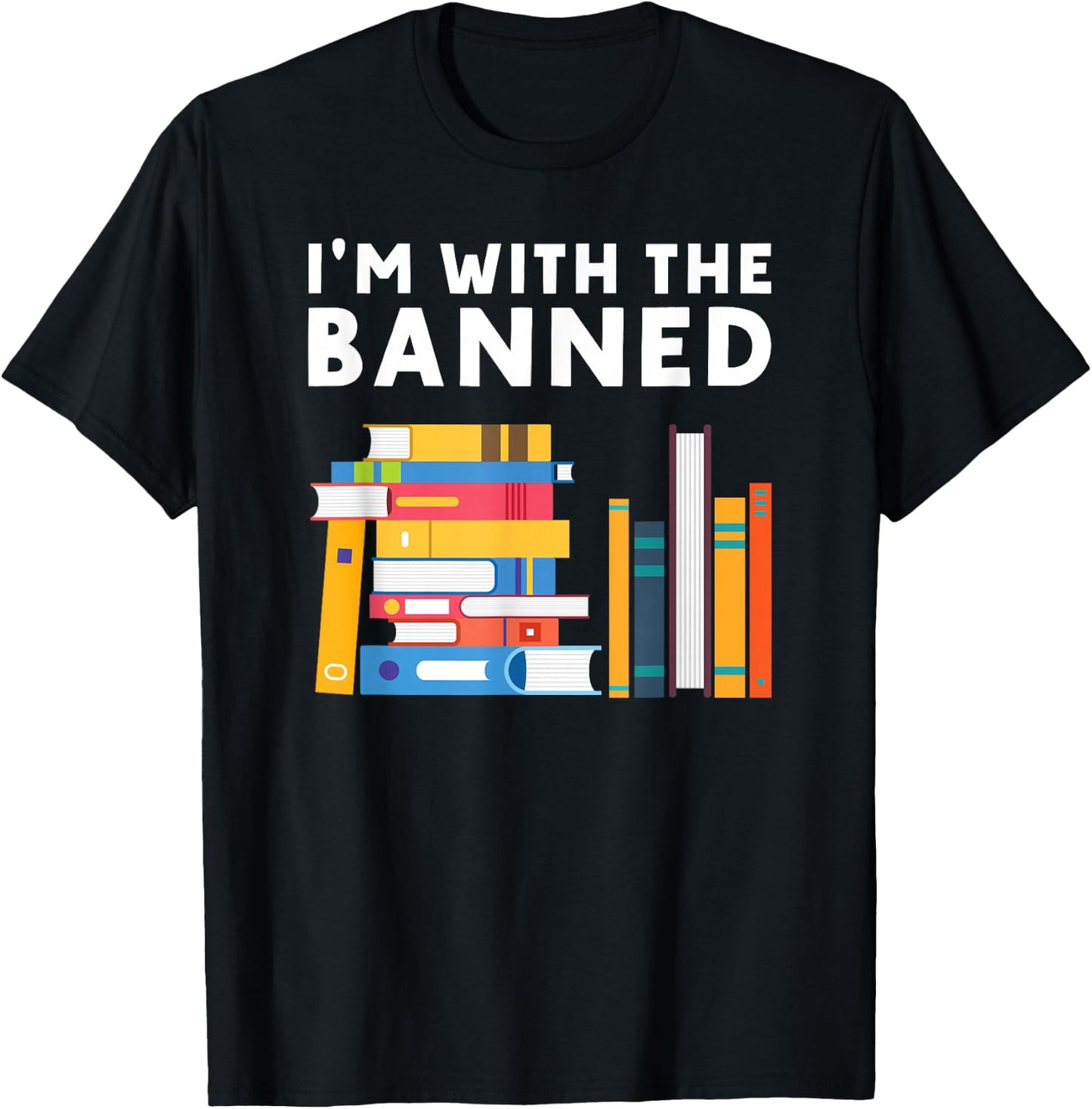 I’m With the Banned Funny Book Lover And Banned Books T-Shirt - T-Shirt | Black