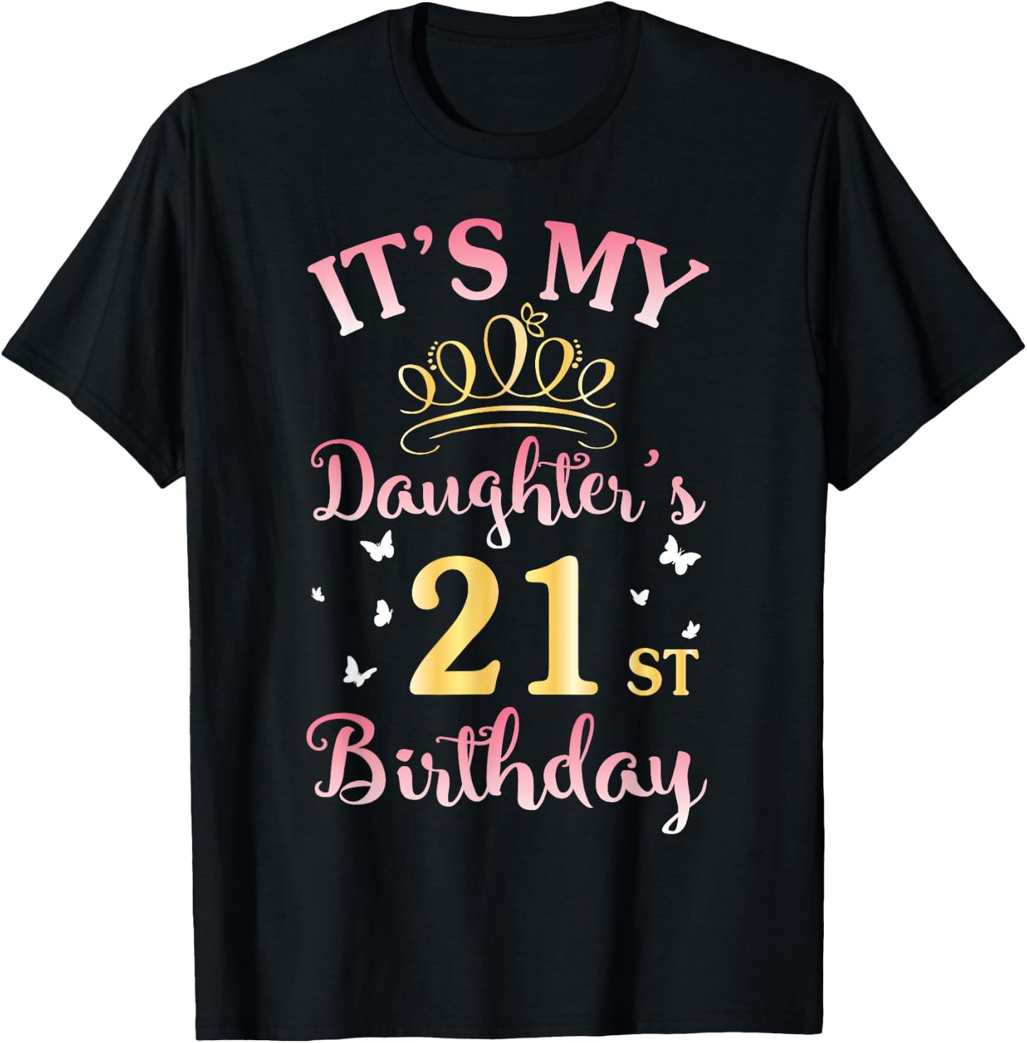 It's My Daughter's 21st Birthday Happy To Her Mommy Daddy T-Shirt - T-Shirt | Black