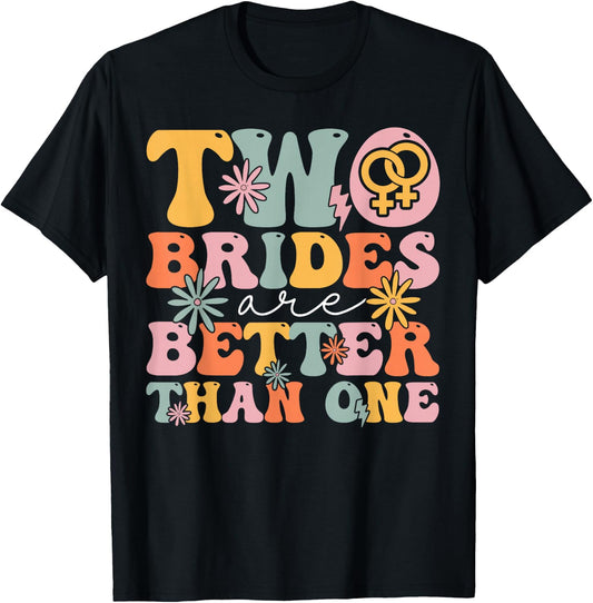 Two Brides Are Better Than One Groovy Bridal Party Lesbian T-Shirt - T-Shirt | Black