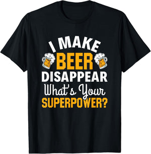 Beer Drinker I Make Beer Disappear What's Your Superpower T-Shirt - T-Shirt | Black