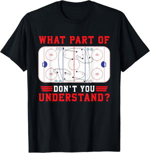 What Part Of Hockey Don't You Understand Hockey Player Funny T-Shirt - T-Shirt | Black