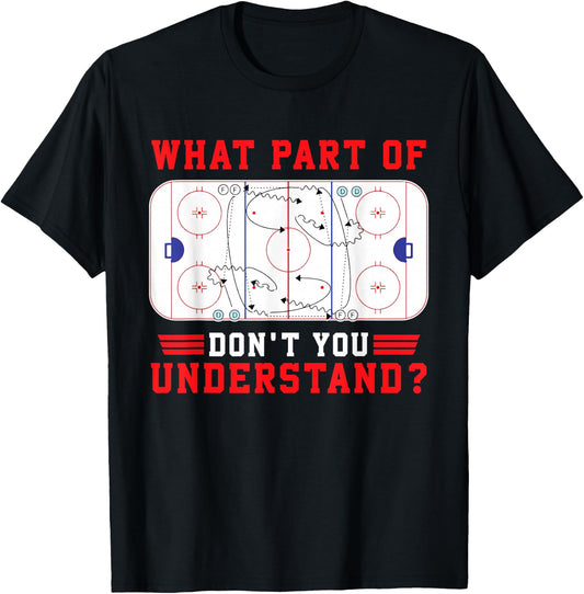 What Part Of Hockey Don't You Understand Hockey Player Funny T-Shirt - T-Shirt | Black