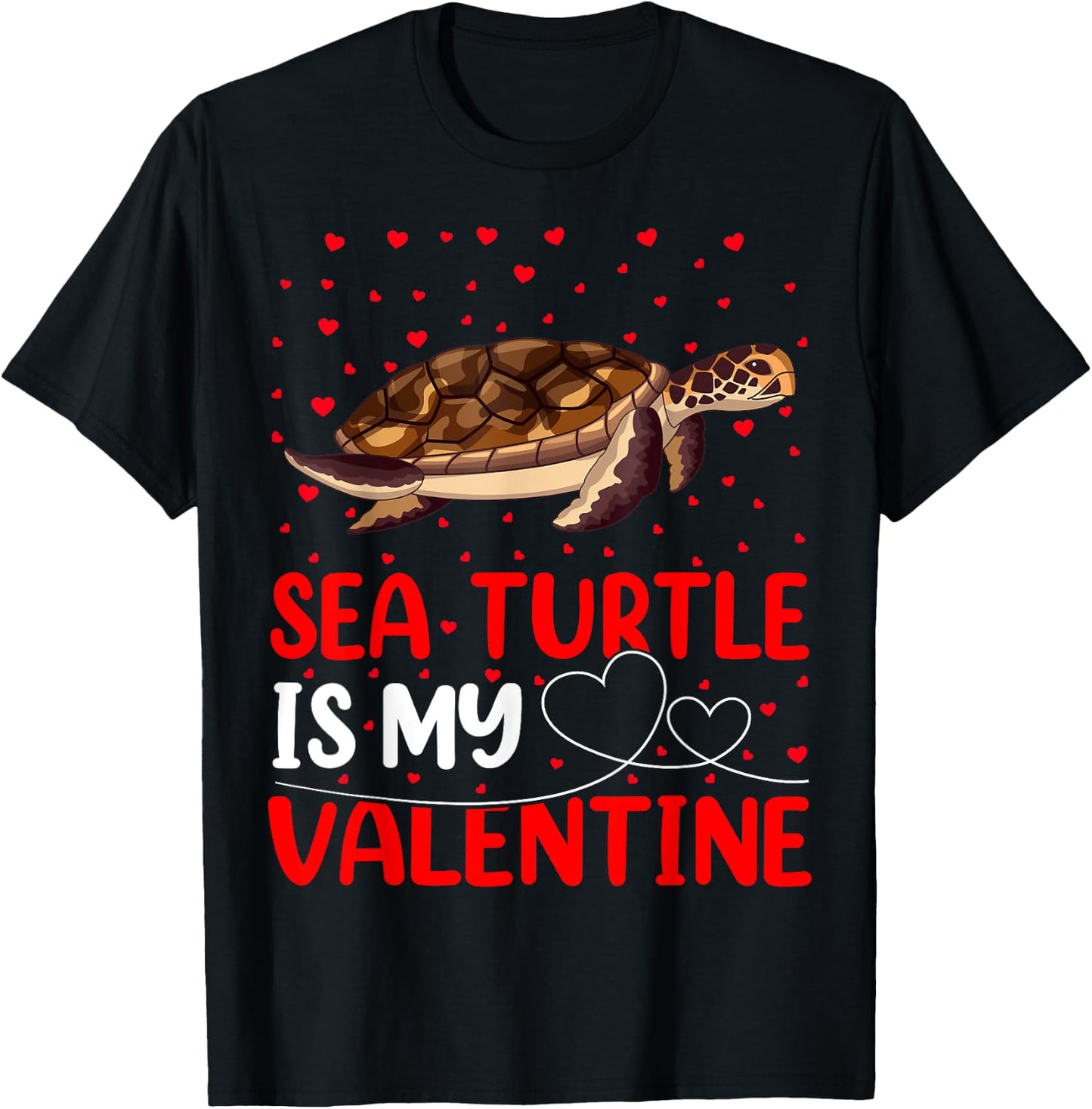 Sea Turtle Fish Lover Funny Sea Turtle Is My Valentine T-Shirt - T-Shirt | Black