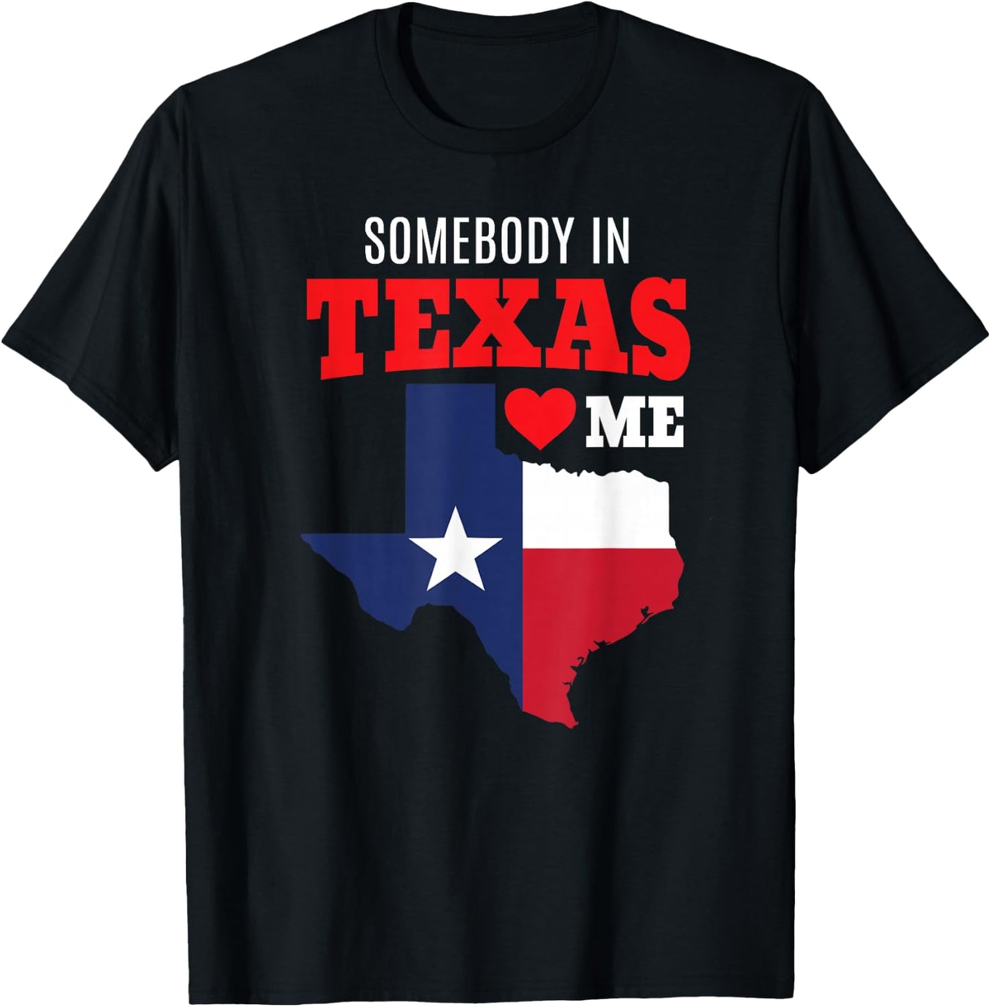 State of Texas Somebody Loves Me Souvenir Gift TX Ya'll Art T-Shirt - T-Shirt | Black
