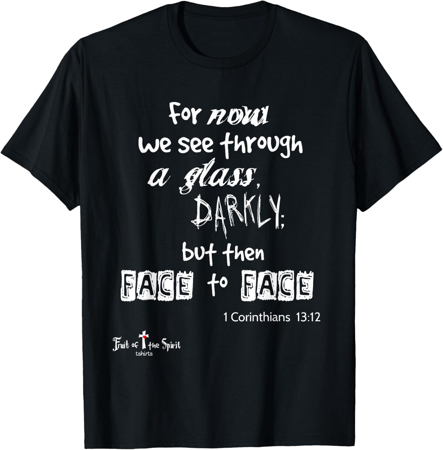 For now we see through a glass darkly 1 Corinthians 13:12 T-Shirt - T-Shirt | Black