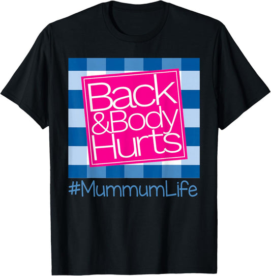 Back And Body Hurts Mummum Life T-Shirt - T-Shirt | Black