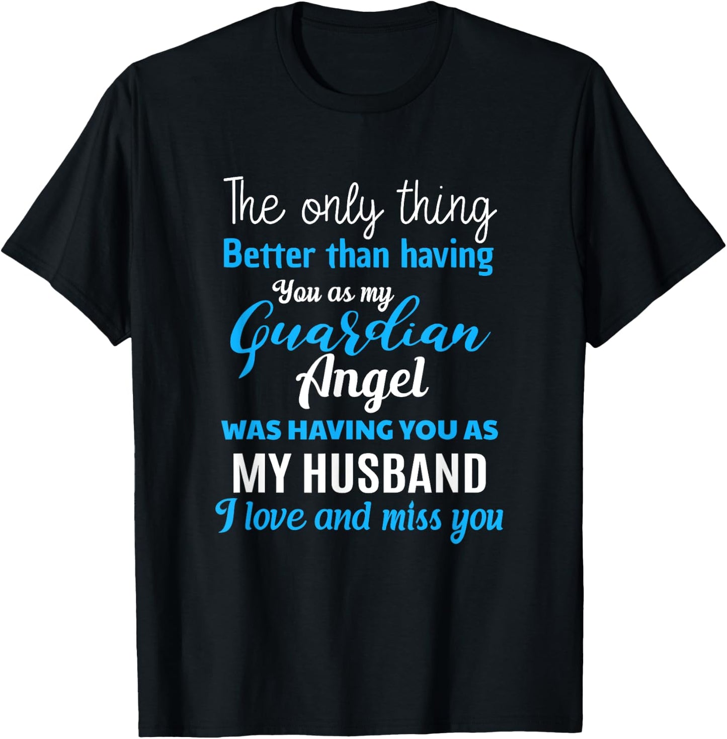 My Guardian Angel Was Having You As My Husband Memorial T-Shirt - T-Shirt | Black