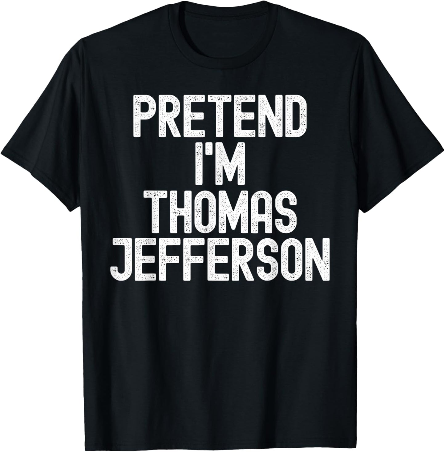 Simple Easy Pretend I'm Thomas Jefferson Halloween Costume T-Shirt - T-Shirt | Black