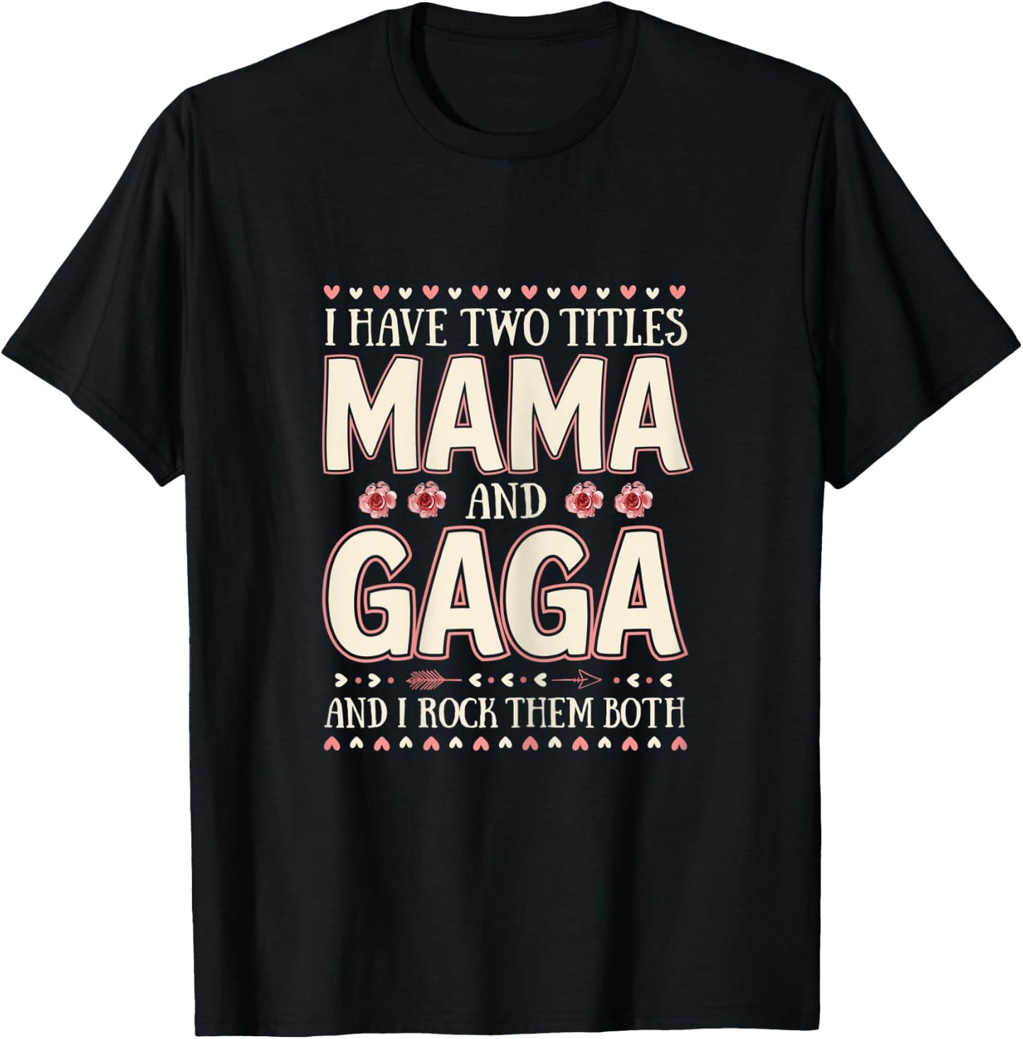 I Have Two Titles Mama And Gaga Floral Mother’s Day T-Shirt - T-Shirt | Black