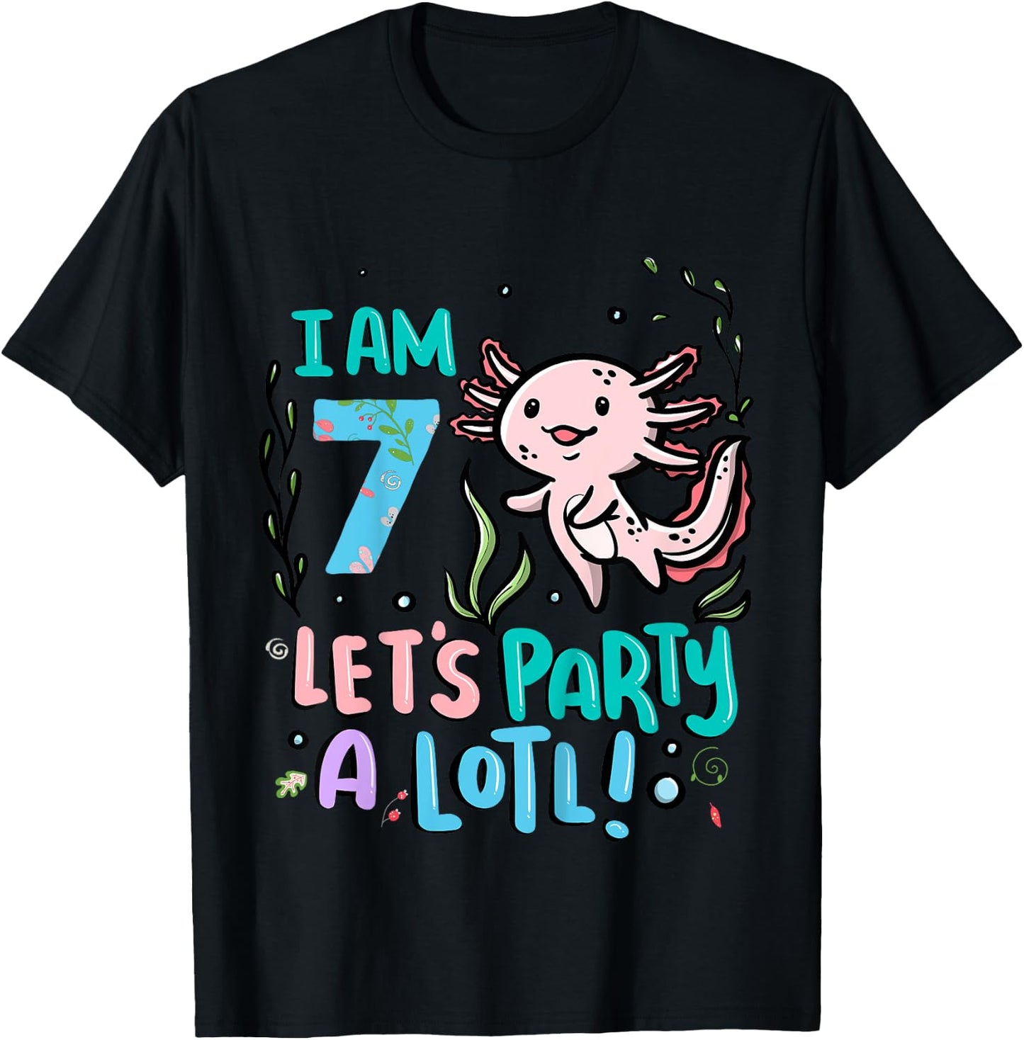 7th Birthday Axolotl - I Am 7 Let's Party A Lotl T-Shirt - T-Shirt | Black
