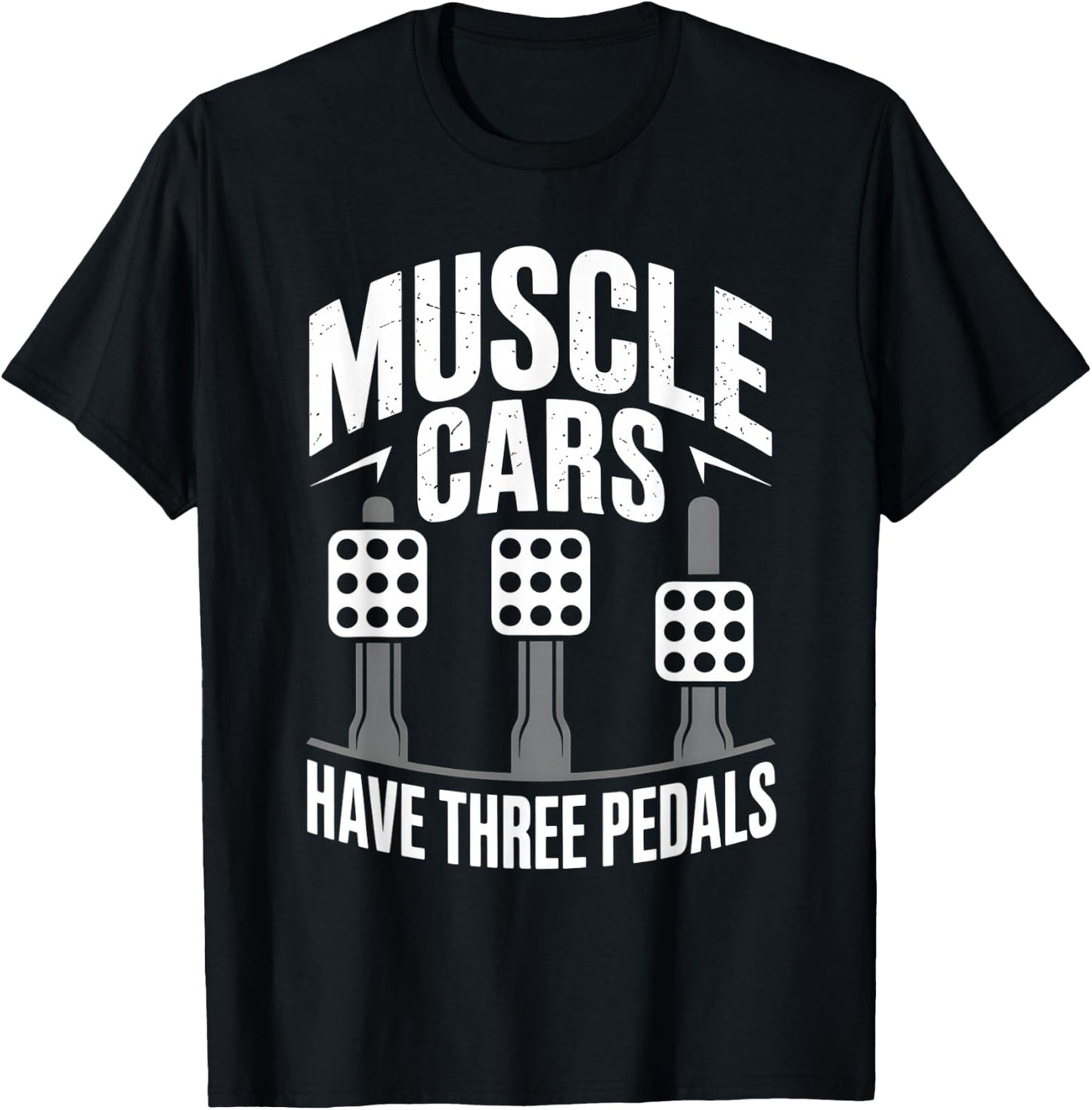 Muscle Cars Have Three Pedals Manual Transmission Only Club T-Shirt - T-Shirt | Black