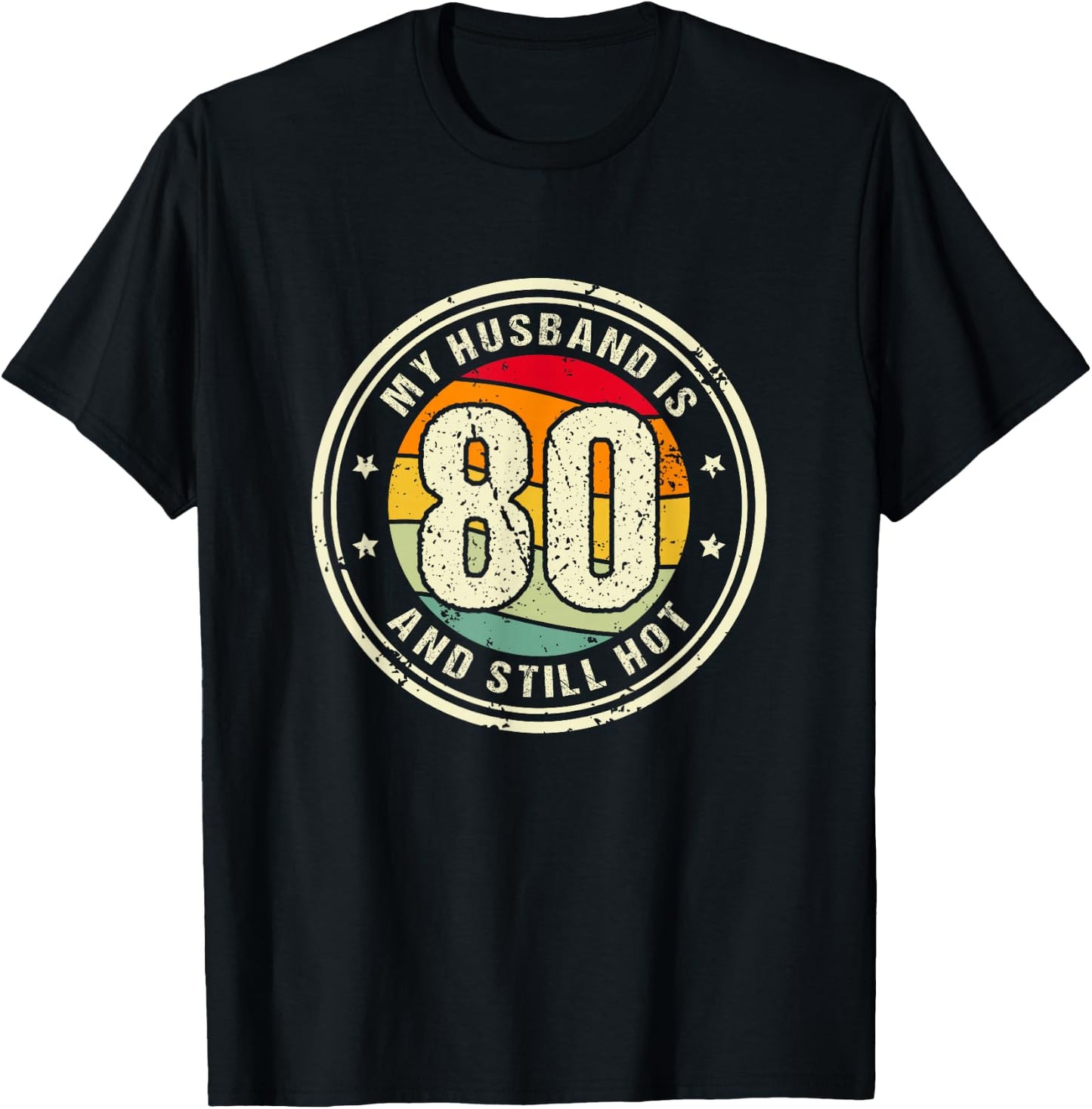 Husband 80th Birthday My Husband Is 80 And Still Hot T-Shirt - T-Shirt | Black