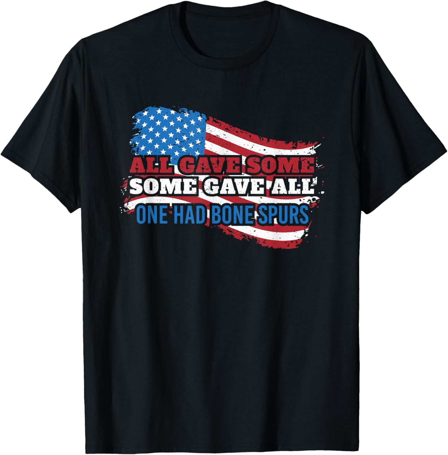 all gave some some gave all one had bone spurs USA T-Shirt - T-Shirt | Black