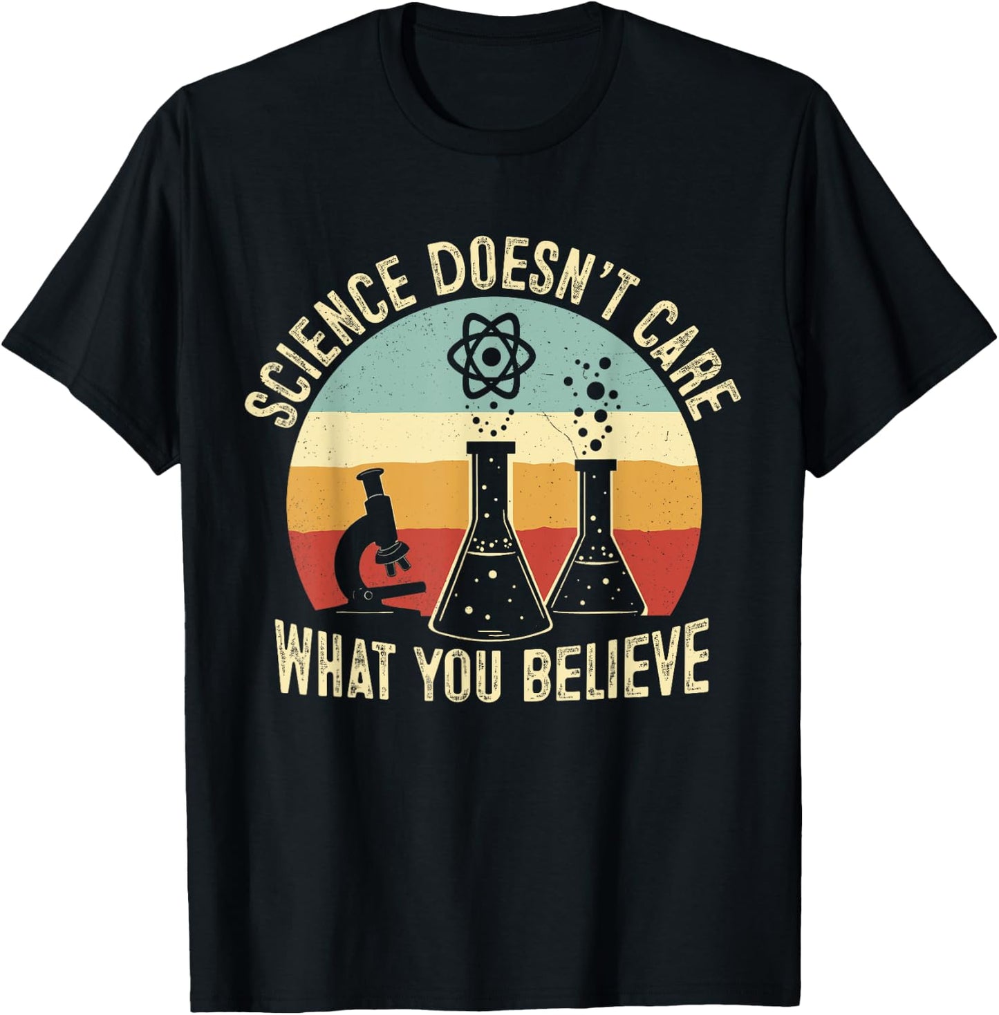 Science Doesn't Care What You Believe Science Teacher Squad T-Shirt - T-Shirt | Black