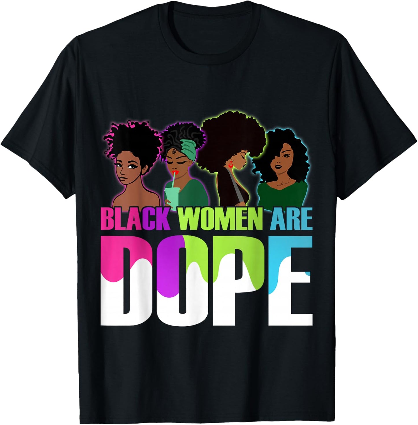 Black Women Are Dope Pride Black History Month T-Shirt - T-Shirt | Black
