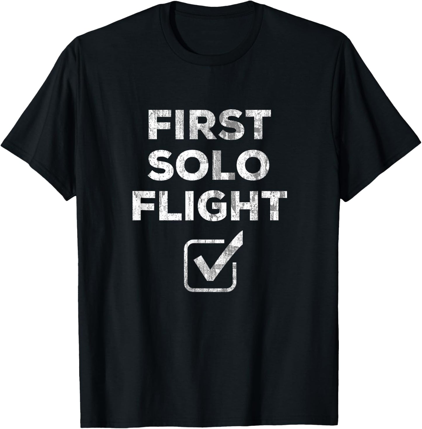 First Solo Flight - Funny New Pilot Gift DISTRESSED T-Shirt - T-Shirt | Black