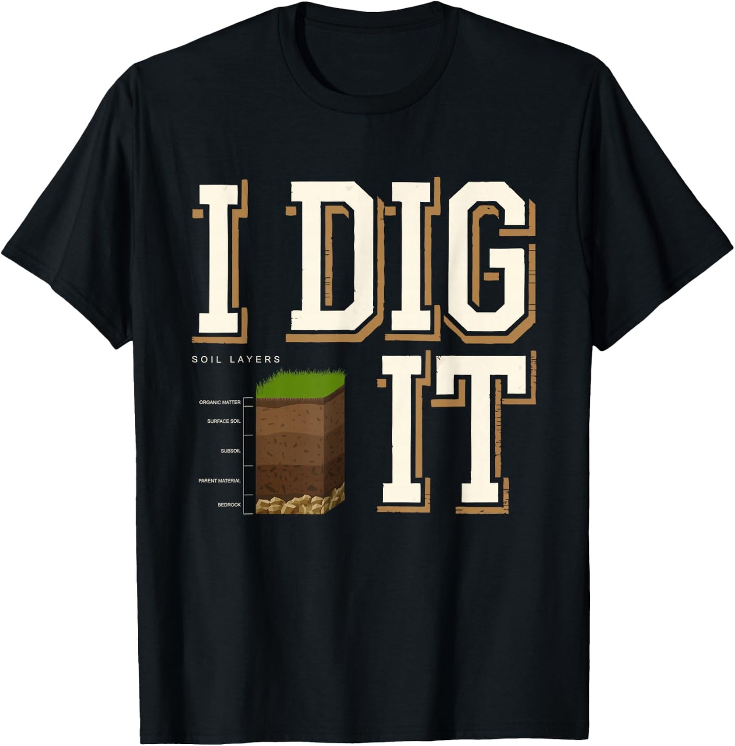 Soil Layers Soil Scientist Dig It Funny Soil Science T-Shirt - T-Shirt | Black