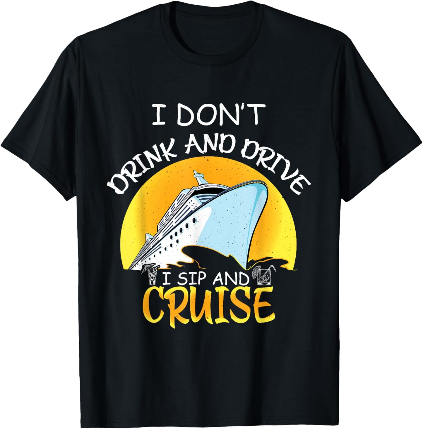 Cruise Ship dont drink and drive i sip and cruise ship T-Shirt - T-Shirt | Black