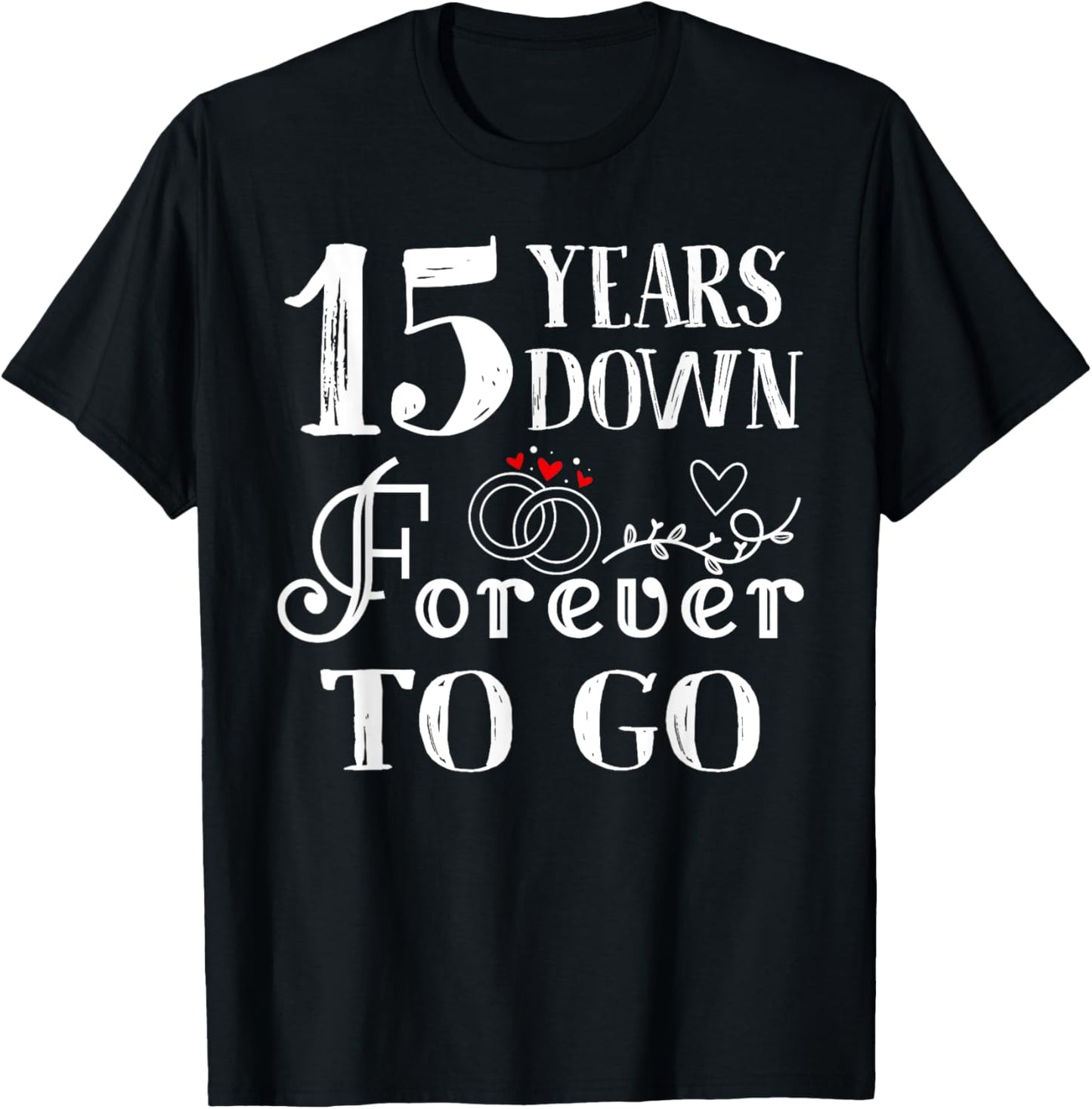 15 Years Down Forever to Go Couple 15th Wedding Anniversary T-Shirt - T-Shirt | Black