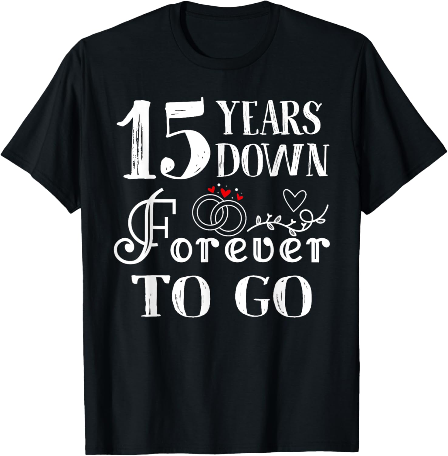 15 Years Down Forever to Go Couple 15th Wedding Anniversary T-Shirt - T-Shirt | Black