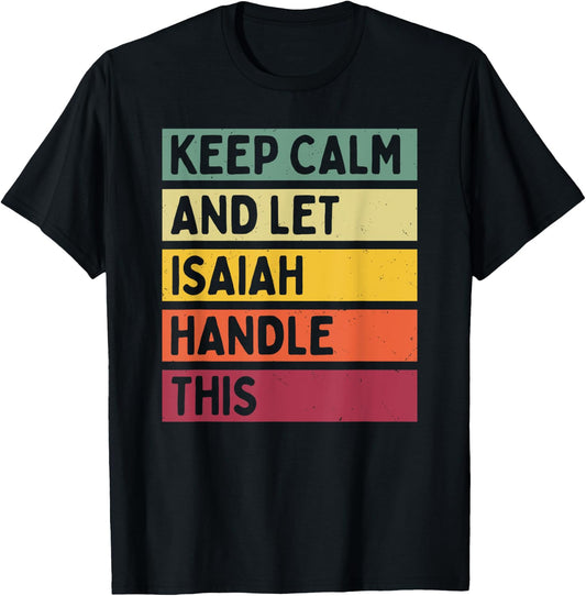 Keep Calm And Let Isaiah Handle This Funny Retro Quote T-Shirt - T-Shirt | Black