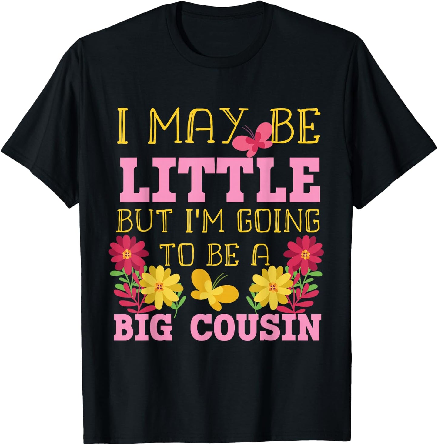 I May Be Little But I'm Going To Be A Big Cousin T-Shirt - T-Shirt | Black