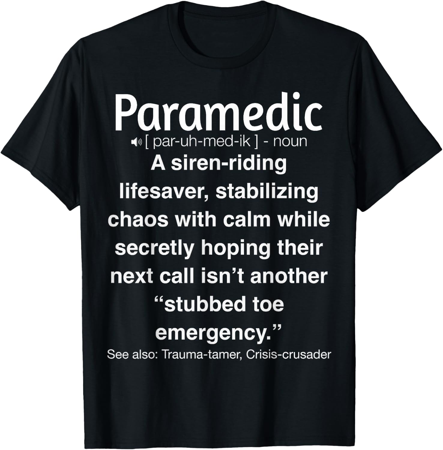 Funny Paramedic Humor EMS Life T-Shirt - T-Shirt | Black