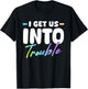 I Get Us Into Out Of Trouble Set Funny Matching BFF Friends T-Shirt - T-Shirt | Black
