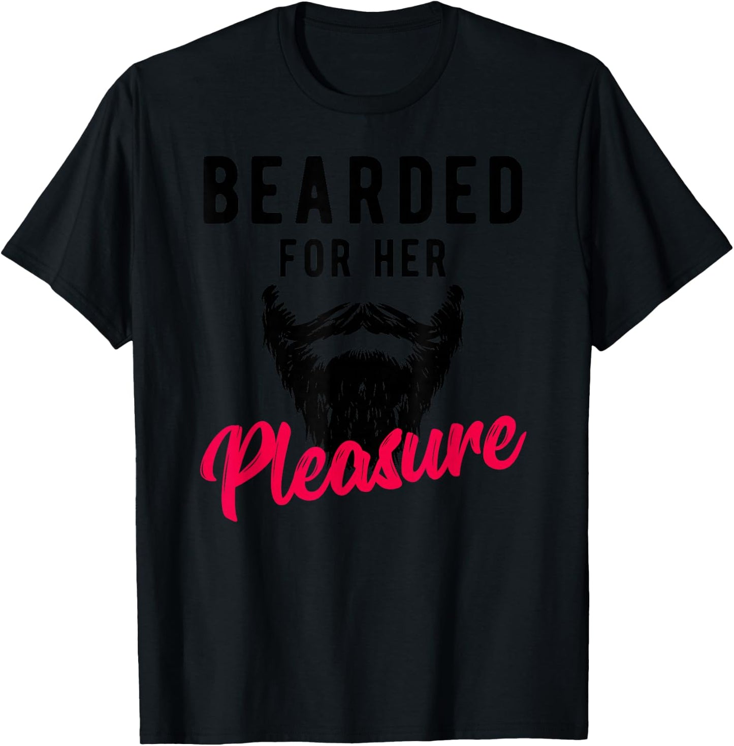Bearded Pleasure - Funny Humor Joke T-Shirt - T-Shirt | Black