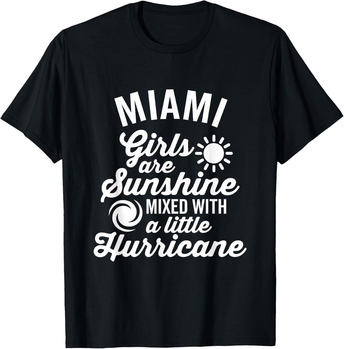 Miami Girls Are Sunshine and a Hurricane Dark T-Shirt - T-Shirt | Black