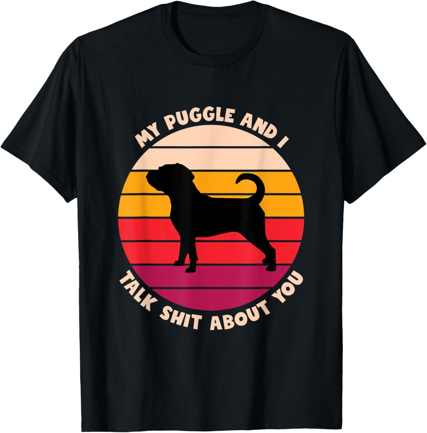 My Puggle and I Talk Shit About You Funny Dog Lover Puggle Women T-Shirt - T-Shirt | Black