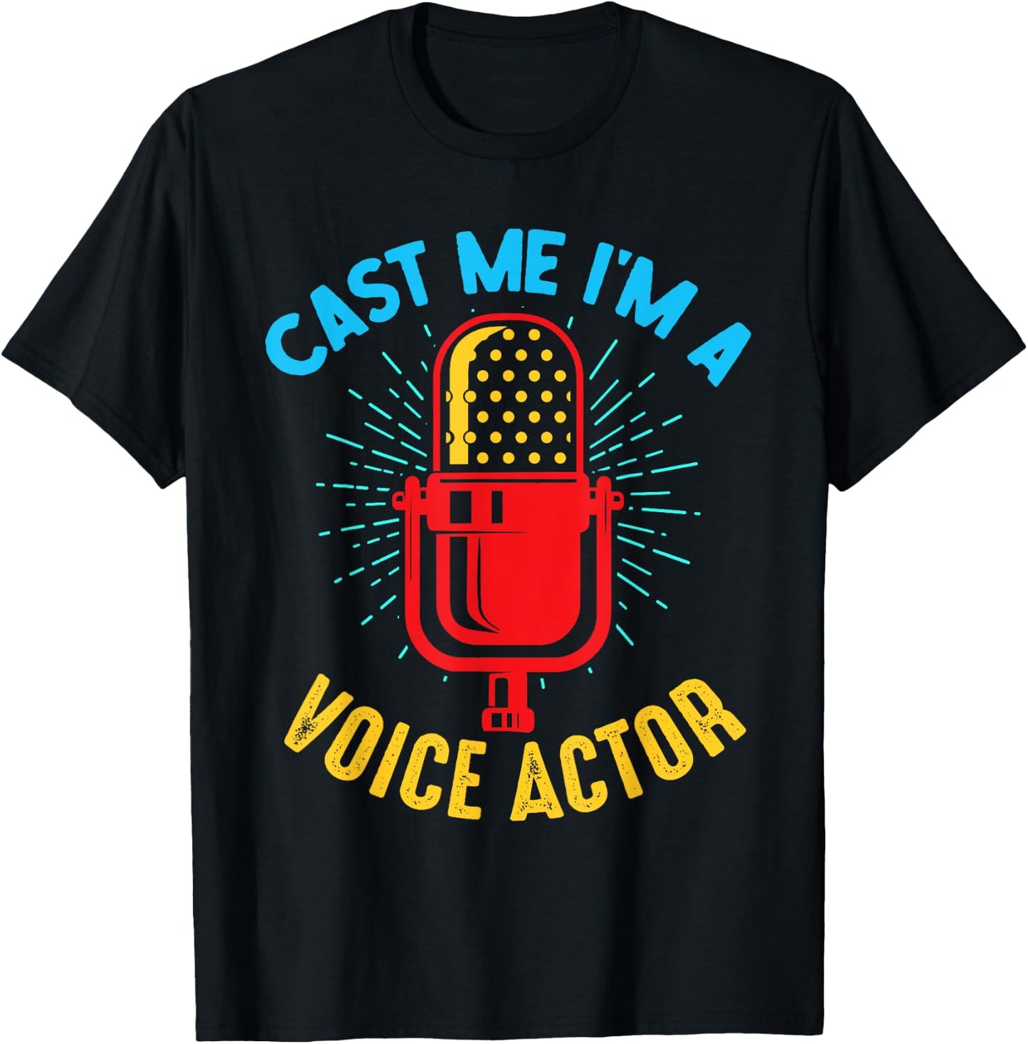 Cast Me I'm A Voice Actor Voice Over Artist T-Shirt - T-Shirt | Black