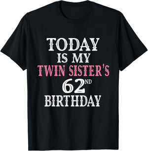 Today Is My Twin Sister's 62nd Birthday Party 62 Years Old T-Shirt - T-Shirt | Black