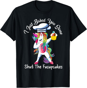 I Just Baked You Some Shut The Fucupcakes Dabbing Unicorn T-Shirt - T-Shirt | Black