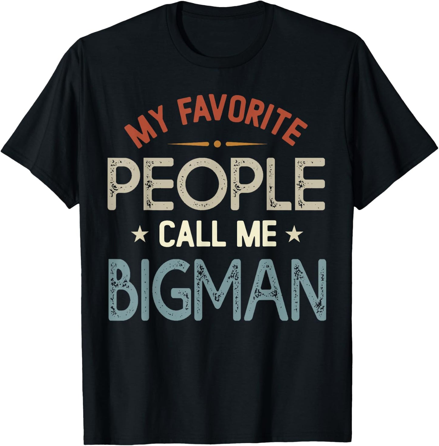 My Favorite People Call Me BIGMAN Vintage Fathers Day T-Shirt - T-Shirt | Black
