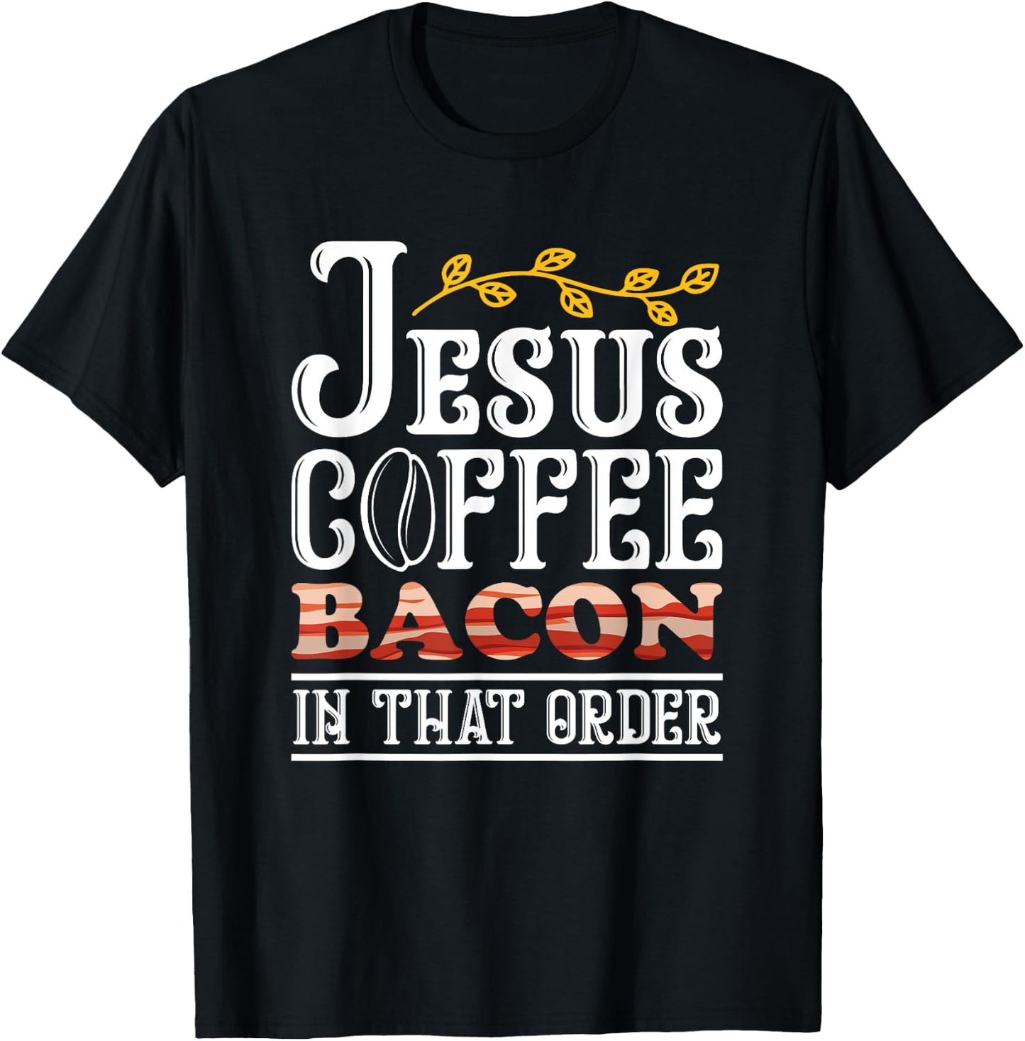 Jesus Coffee Bacon Breakfast Bacon Lover Meat Bacon & Egg T-Shirt - T-Shirt | Black