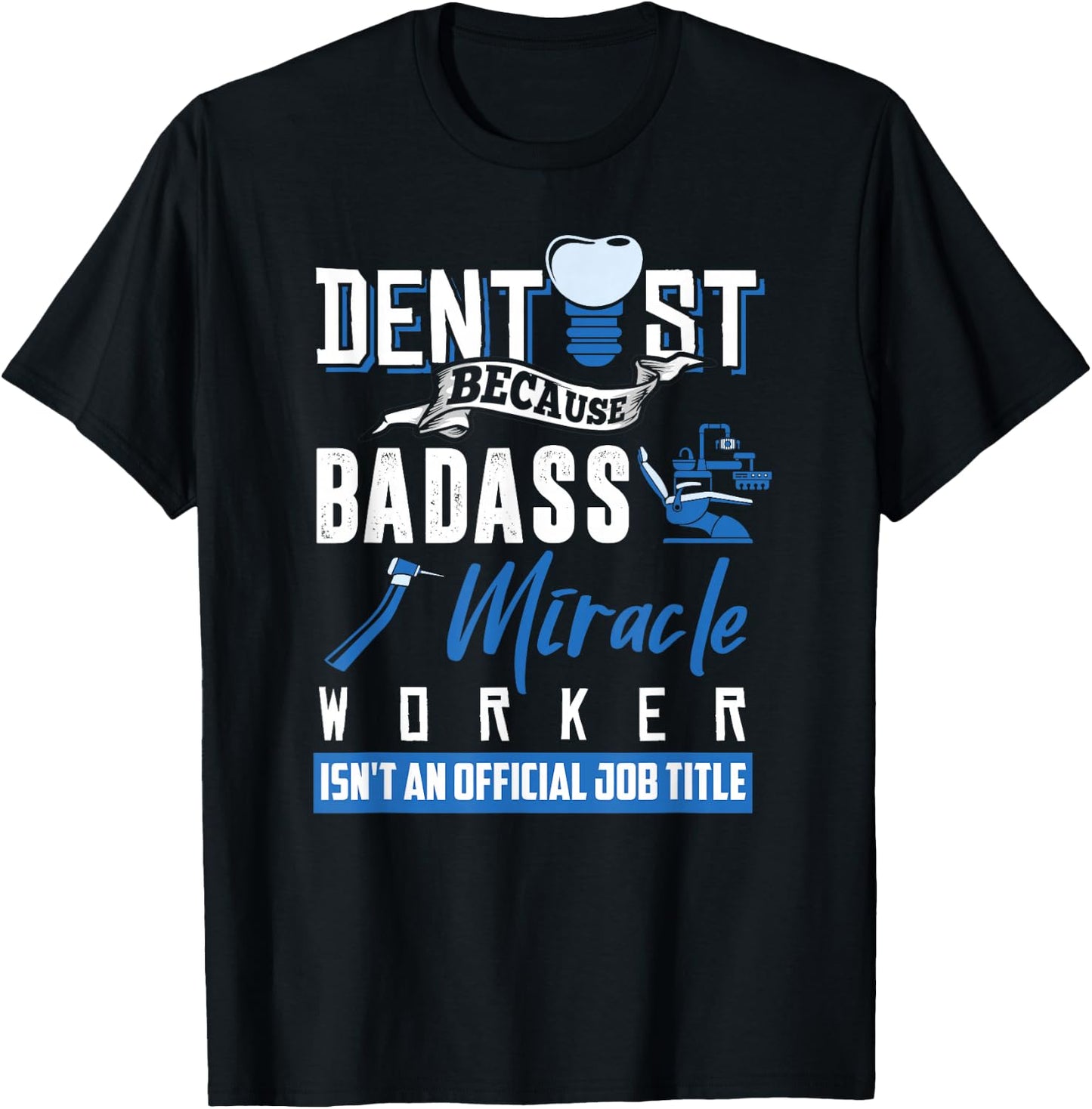 Dentist Shirt Funny Dentist Dental Saying Tooth Quote Gift T-Shirt - T-Shirt | Black