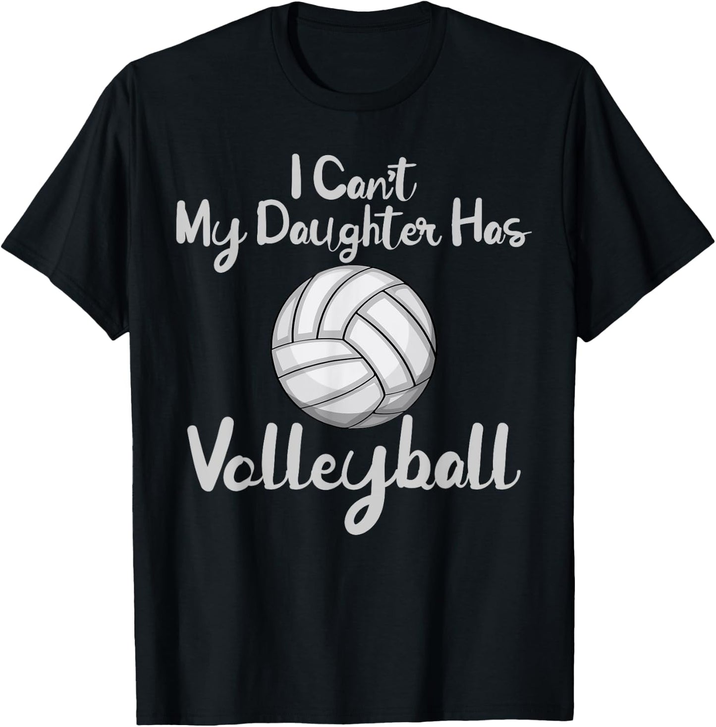 Dad Volleyball Shirt I Cant My Daughter Has Volleyball T-Shirt - T-Shirt | Black