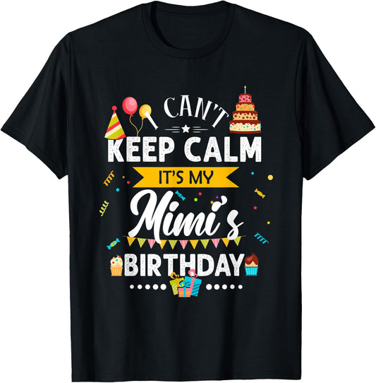 I Can't Keep Calm It's My Mimi's Birthday Family Gift T-Shirt - T-Shirt | Black